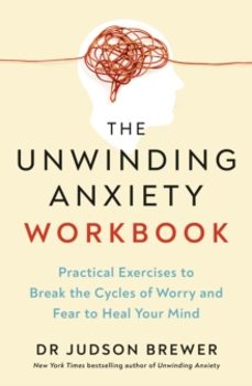 the unwinding anxiety workbook-dr judson brewer-9781785045684