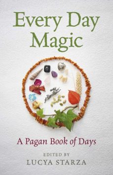 every day magic - a pagan book of days-lucya starza-9781785355684