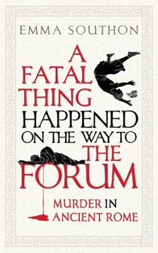a fatal thing happened on the way to the forum (ebook)-emma southon-9781786078384
