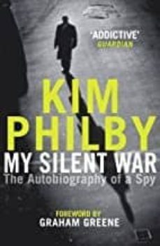 my silent war: the autobiography of a spy-kim philby-9781787461284