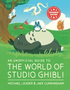 an unofficial guide to the world of studio ghibli updated edition (ebook)-michael leader-jake cunningham-9781804539484