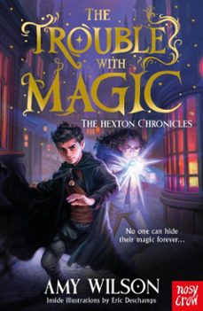 the hexton chronicles: the trouble with magic-amy wilson-9781805137184