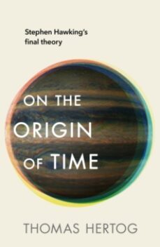 on the origin of time: stephen hawking s final theory-thomas hertog-9781911709084
