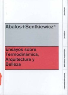 ensayos sobre termodinamica, arquitectura y belleza-iñaki abalos-9781940291284