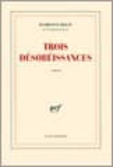 trois desobeissances: roman-9782070772384