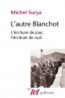 l'autre blanchot. l'ecriture de jour, l'ecriture de nuit (ebook)-michel surya-9782072565984
