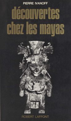 decouverte chez les mayas (ebook)-pierre ivanoff-9782221206584