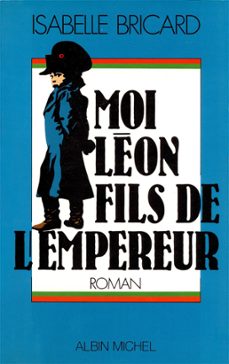 moi, leon, fils de l'empereur (ebook)-isabelle bricard-9782226377784