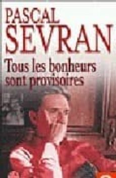 tous les bonheurs sont provisoires-pascal sevran-9782253113584