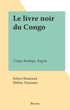 le livre noir du congo (ebook)-robert bouteaud-hélène tournaire-9782262078584