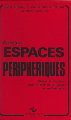 espaces peripheriques : etudes et enquetes dans le midi de la france et en catalogne (ebook)-bernard kaiser-9782271098184