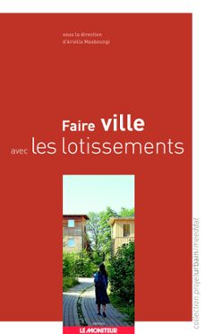 faire ville avec les lotissements (ebook)-ariella masboungi-9782281118384