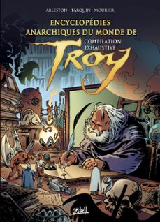 encyclopedies anarchiques du monde de troy - compilation exhaustive (ebook)-christophe arleston-9782302126084