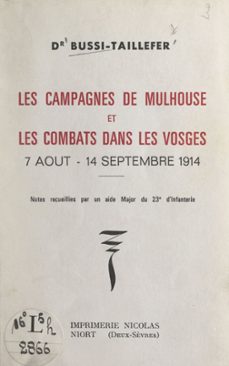 les campagnes de mulhouse et les combats dans les vosges, 7 aout-14 septembre 1914 (ebook)-henri bussi-taillefer-9782307089384