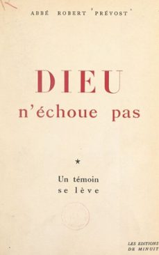 dieu n'echoue pas (1). un temoin se lève (ebook)-robert prevost-9782307425984