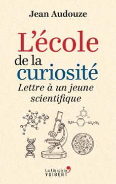 l'ecole de la curiosite : lettre a un jeune scientifique (ebook)-jean audouze-9782311102284