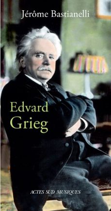 edvard grieg (ebook)-jérôme bastianelli-9782330203184