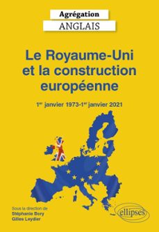 agrégation anglais 2027 - le royaume-uni et la construction européenne (1er janvier 1973-1er janvier 2021) (ebook)-9782340121584