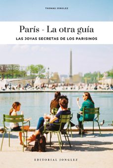 paris - la otra guia. las joyas secretas de sus habitantes-thomas jonglez-9782361959784