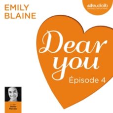dear you - episode 4 (audiolibro)-emily blaine-9782367622484