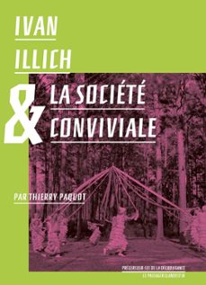 ivan illich et la societe conviviale (ebook)-thierry paquot-ivan illich-9782369352884
