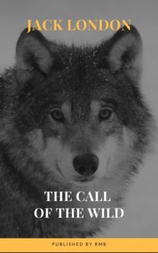 the call of the wild: the original classic novel (ebook)-jack london-9782380372984