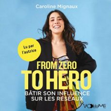 from zero to hero. batir son influence sur les reseaux (audiolibro)-caroline mignaux-9782384491384
