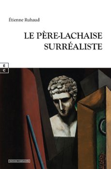 le père-lachaise surréaliste-etienne ruhaud-9782386801884