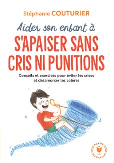 aider son enfant à s'apaiser sans cris ni punitions-stephanie couturier-camille benoit-9782501151184