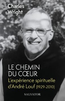 le chemin du cur : l'experience spirituelle d'andre louf (ebook)-charles wright-9782706724084