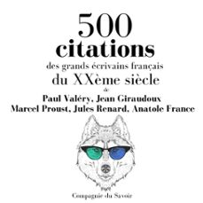 500 citations des grands ecrivains français du xxème siècle (audiolibro)-jean giraudoux-paul valery-anatole france-9782821111684