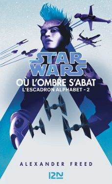 star wars - l'escadron alphabet tome 2 : ou l'ombre s'abat (ebook)-alexander freed-9782823881684