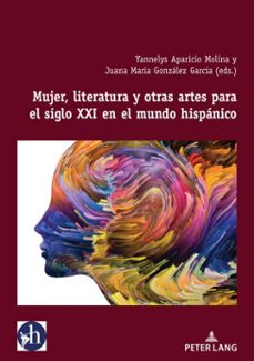 mujer, literatura y otras artes para el siglo xxi en el mundo hispanico (ebook)-9782875746184