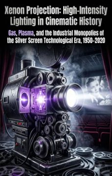 xenon projection: high-intensity lighting in cinematic history (ebook)-andrew hartman-9783565392384
