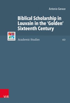 biblical scholarship in louvain in the 'golden' sixteenth century (ebook)-9783647593784