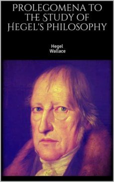 prolegomena to the study of hegel's philosophy (ebook)-georg wilhelm friedrich hegel-william wallace-9783748149484