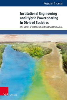 institutional engineering and hybrid power-sharing in divided societies (ebook)-9783847017684