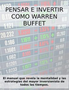 pensar e invertir como warren buffett. el manual que revela las estrategias y la mentalidad del mayor inversionista de todos los tiempos. (ebook)-stefano calicchio-9786050333084
