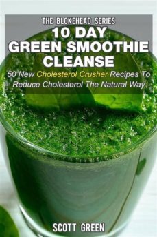 10 day green smoothie cleanse : 50 new cholesterol crusher recipes to reduce cholesterol the natural way (ebook)-9786050387384