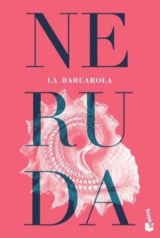 la barcarola-pablo neruda-9786070746284