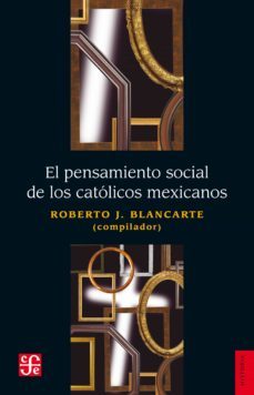 el pensamiento social de los catolicos mexicanos (ebook)-9786071607584