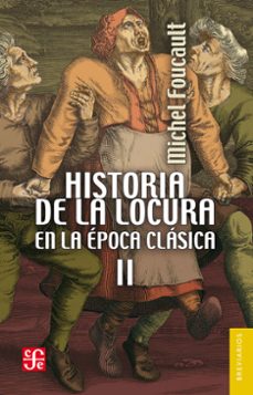 historia de la locura en la epoca clasica, ii (ebook)-michel foucault-9786071631084