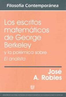 los escritos matematicos de george berkeley y la polemica sobre el analista (ebook)-josé a. robles-9786073058384