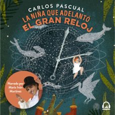 la niña que adelanto el gran reloj (audiolibro)-carlos pascual-9786073180184