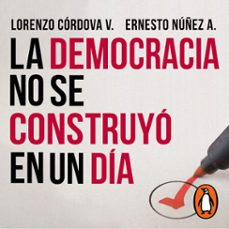 la democracia no se construyo en un dia (audiolibro)-lorenzo cordova-ernesto nuñez a.-9786073813884