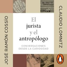 el jurista y el antropologo (audiolibro)-jose ramon cossio-claudio lomnitz-9786073829984