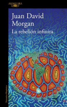 la rebelion infinita (ebook)-juan david morgan-9786073856584
