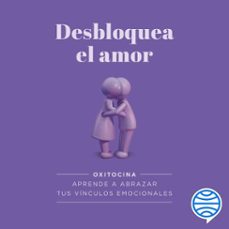 desbloquea el amor (audiolibro)-9786075699684