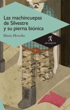 las machincuepas de silvestre y su pierna biónica (ebook)-mario heredia-9786079046484