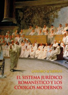 el sistema juridico romanistico y los codigos modernos (ebook)-sandro schipani-9786123172084